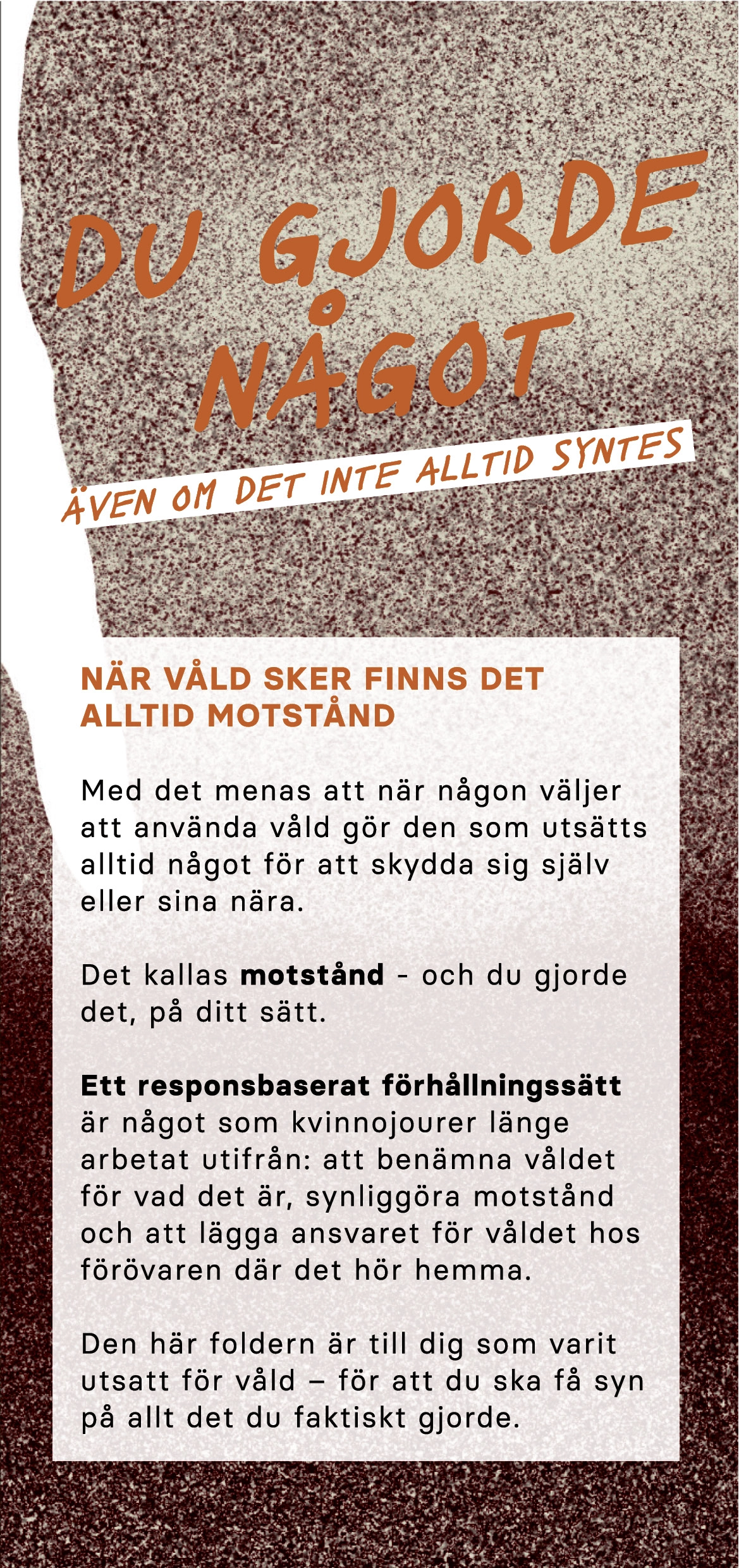 Du gjorde något - när våld sker finns det alltid motstånd